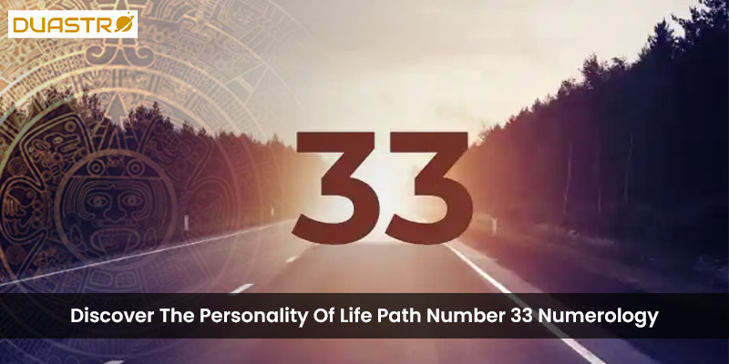 Discover The Personality Of Life Path Number 33 Numerology